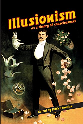 Illusionism: as a theory of consciousness (Journal of Consciousness Studies)