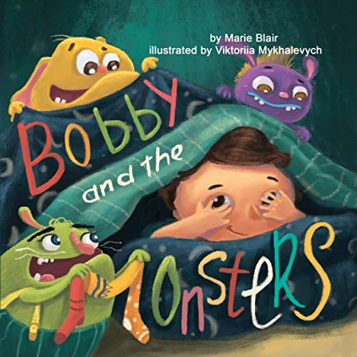Bobby and the Monsters: (Picture book for kids age 2-6 years old, Rhyming book for kids age 2-6 years old, nice story to help children to overcome their fears and start to sleep in own bed) (Funny Bedtime)