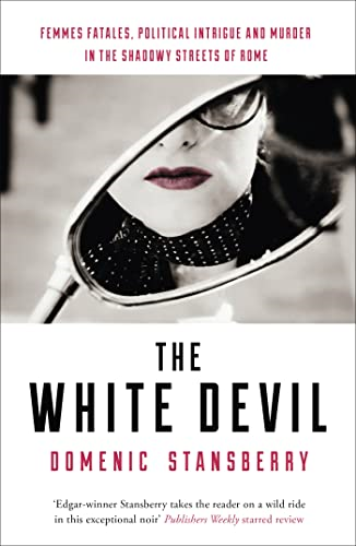 The White Devil: Femmes fatales, political intrigue and murder in the shadowy streets of Rome