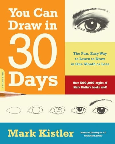 You Can Draw in 30 Days: The Fun, Easy Way to Master Drawing, from Figures to Landscapes, in One Month or Less