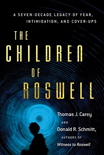 Children Of Roswell: A Seven-Decade Legacy of Fear, Intimidation, and Cover-Ups