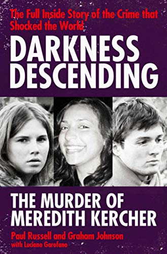 Darkness Descending - the Murder of Meredith Kercher