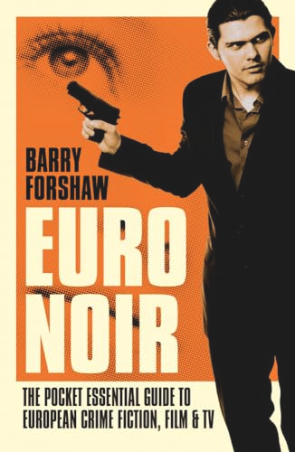 Euro Noir: The Pocket Essential Guide to European Crime Fiction, Film & TV (Pocket Essentials)