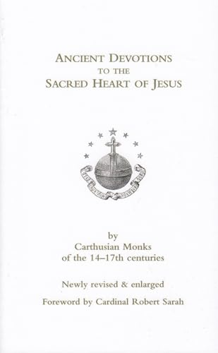 Ancient Devotions to the Sacred Heart of Jesus: by Carthusian monks of the 14-17th centuries