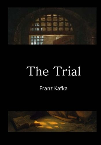 The Trial: Der Process (Classic Franz Kafka - English Translation)