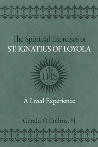 The Spiritual Exercises of St. Ignatius of Loyola: A Lived Experience
