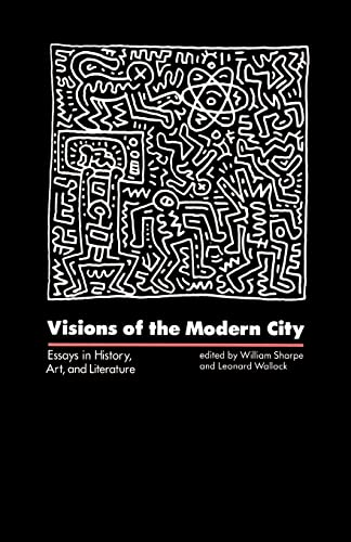 Visions of the Modern City: Essays in History, Art and Literature