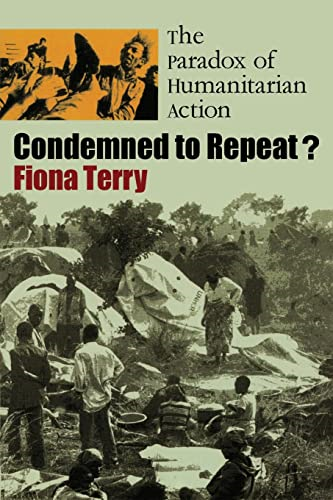 Condemned to Repeat?: The Paradox of Humanitarian Action