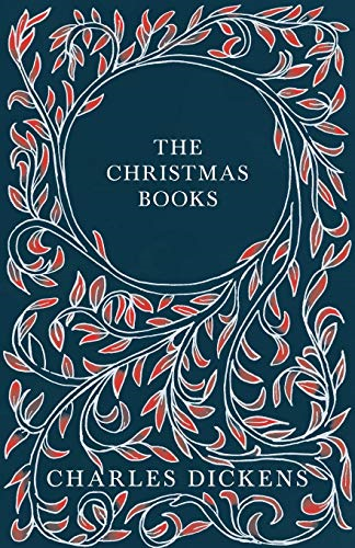 The Christmas Books;A  - Christmas Carol, The  - Chimes, The Cricket on the -  Hearth, The Battle of  - Life, & The Haunted Man  - and the Ghost's Bargain