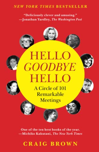 Hello Goodbye Hello: A Circle of 101 Remarkable Meetings