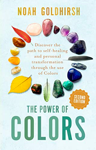 The Power of Colors, 2nd Edition: Discover the Path to Self-Healing and Personal Transformation Through the Use of Colors (Power of Alternative Medicine)