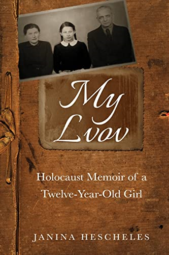 My Lvov: Holocaust Memoir  - of a Twelve - year - old Girl  - (Holocaust Survivor True  - Stories WWII)