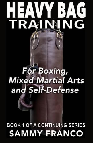 Heavy Bag Training: Boxing - Mixed Martial Arts - Self Defense (Heavy Bag Training)
