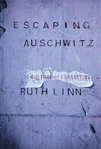 Escaping Auschwitz : A Culture of Forgetting