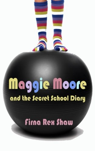 Maggie Moore and the Secret School Diary: