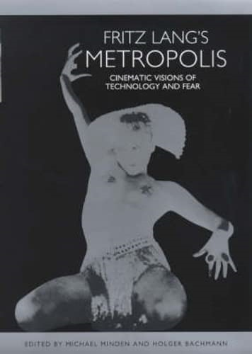 Fritz Lang's  Metropolis : Cinematic Visions of Technology and Fear (Studies in German Literature, Linguistics, and Culture)