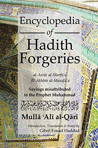 Encyclopedia of Hadith  - Forgeries: Al - Asrar  - Al - Marfu'a Fil - Akhbar  - Al - Mawdu'a: Sayings  - Misattributed to the  - Prophet Muhammad