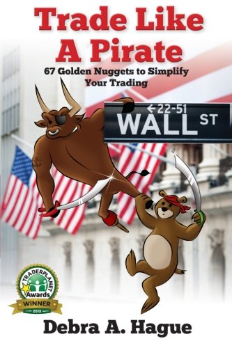 Trade Like a Pirate: 67 Golden Nuggets To Simplify Your Trading