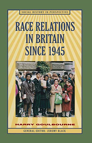 Race Relations in Britain Since 1945 (British History in Perspective)