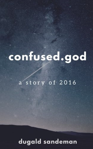 Confused.God: A Story of 2016
