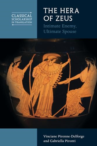 The Hera of Zeus: Intimate  Enemy, Ultimate Spouse  (Classical Scholarship in  Translation)