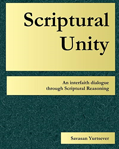 Scriptural Unity: An interfaith dialogue through Scriptural Reasoning (Scriptural Unity)