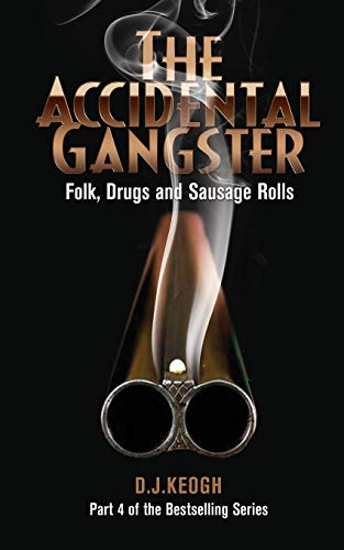 The Accidental Gangster:  - Part 4: Folk, Drugs and  - Sausage rolls (Accidental  - Gangster The)