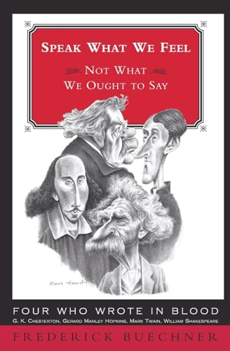 Speak What We Feel: Not What We Ought to Say (Buechner, Frederick)