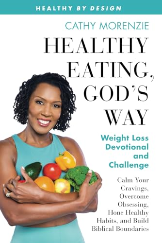 Healthy Eating, God's Way:  - Weight Loss Devotional and  - Challenge (Healthy by  - Design)