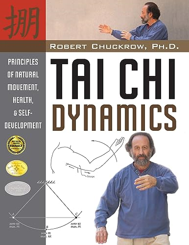 Tai Chi Dynamics: Principles of Natural Movement, Health and Self-Development