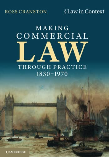 Making Commercial Law Through Practice 1830-1970 (Law in Context)