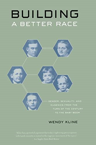 Building a Better Race: Gender, Sexuality, and Eugenics from the Turn of the Century to the Baby Boom