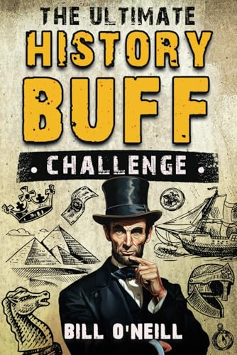 The Ultimate History Buff  Challenge: Over 600 Quiz  Questions for Curious  History Lovers