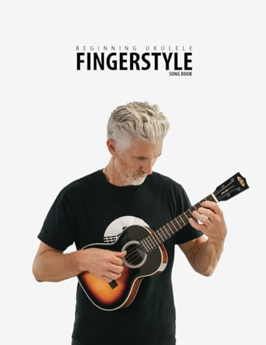 Beginning Ukulele Fingerstyle Songbook: Uke Like The Pros