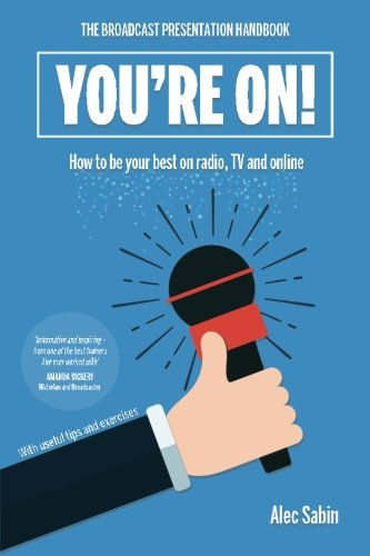 You're On!: The broadcast presentation handbook