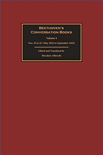 Beethoven's Conversation  - Books Volume 4: Nos. 32  - to 43 (May 1823 to  - September 1823)