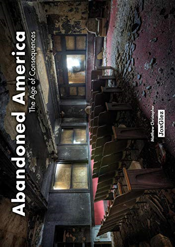 Abandoned America: The Age of Consequences (Jonglez)