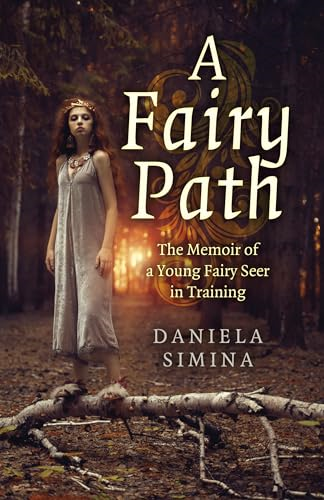 Fairy Path, A: The Memoir of a Young Fairy Seer in Training