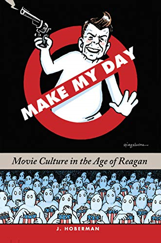 Make My Day: Movie Culturea in the Age of Reagan