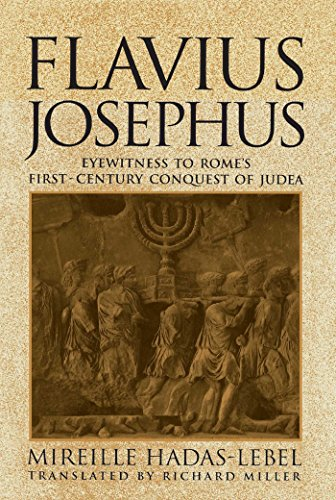 Flavius Josephus: Eyewitness to Romes First-Century Conquest of Judea
