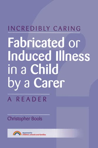 Fabricated or Induced Illness in a Child by a Carer: A Reader