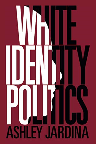 Cambridge Studies in Public Opinion and Political Psychology: White Identity Politics