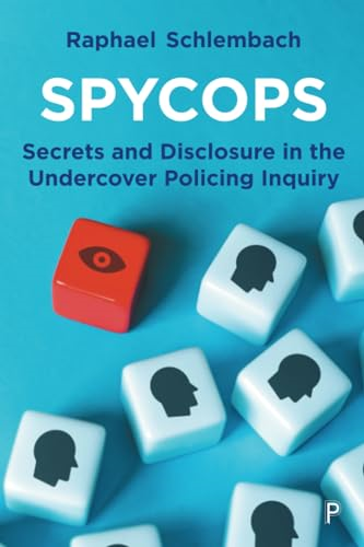 Spycops: Secrets and Disclosure in the Undercover Policing Inquiry