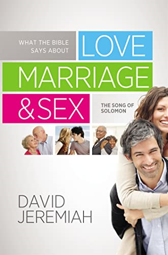 What the Bible Says About Love, Marriage and Sex: The Song of Solomon