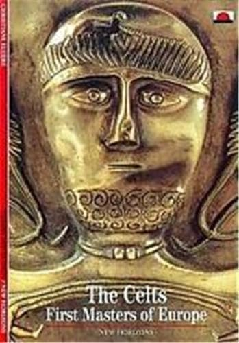 The Celts: First Masters of Europe (New Horizons)