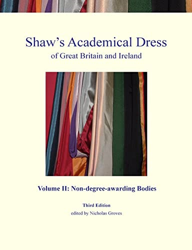 Shaw's Academical Dress of Great Britain and Ireland - Volume II: Non-Degree-Awarding Bodies
