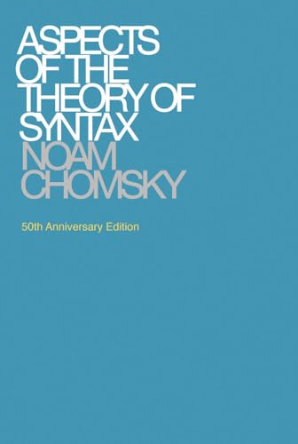 Aspects of the Theory of Syntax (Massachusetts Institute of Technology. Research Laboratory of Electronics. Special...