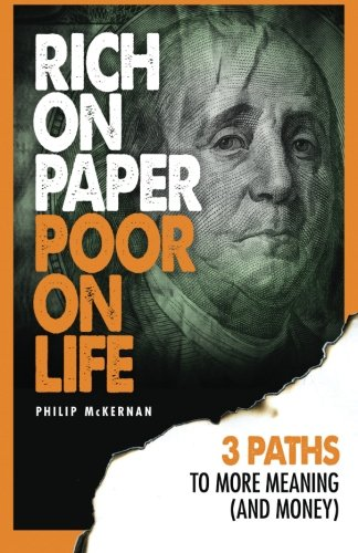 Rich on Paper Poor on Life: 3 Paths to More Meaning (and Money)