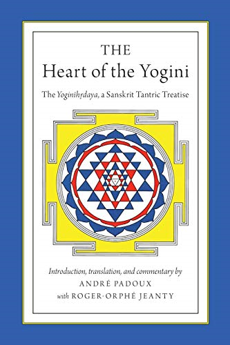 The Heart of the Yogini: The Yoginihrdaya, A Sanskrit Tantric Treatise