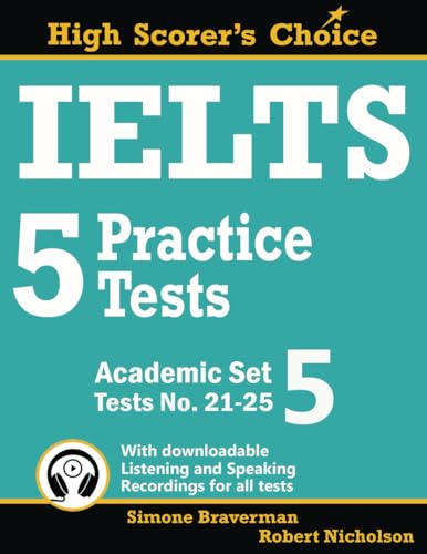 IELTS 5 Practice Tests,  - Academic Set 5: Tests No.  - 21 - 25 (Ielts High Scorer's  - Choice)
